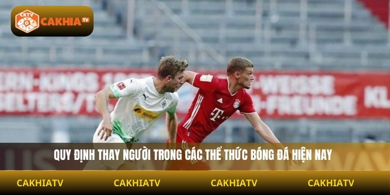 Quy định thay người trong các thể thức bóng đá hiện nay