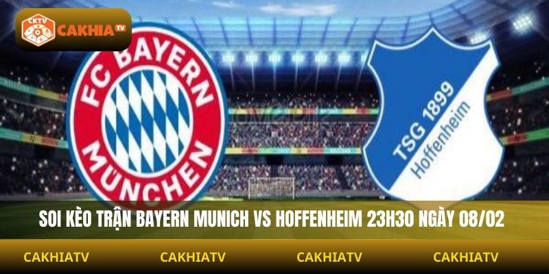 Soi Kèo Bayern Munich Vs Hoffenheim 23h30 Ngày 08/02
